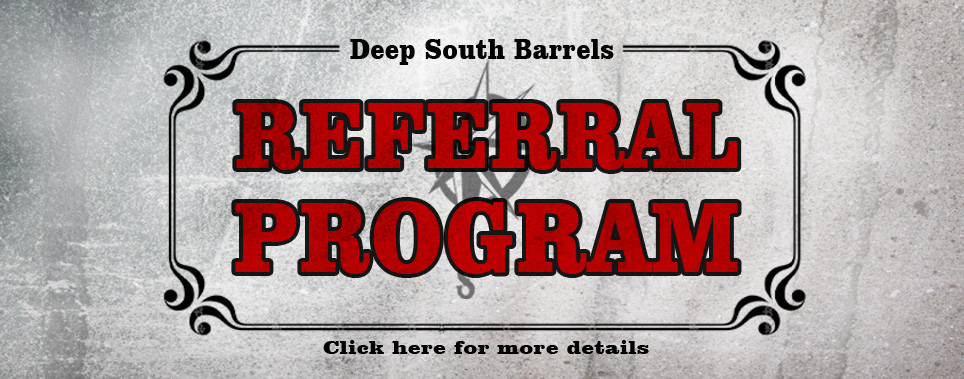 Deep South Barrels Referal Program